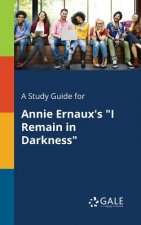 Study Guide for Annie Ernaux's I Remain in Darkness