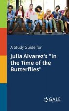 Study Guide for Julia Alvarez's In the Time of the Butterflies