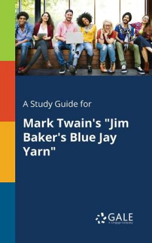 Study Guide for Mark Twain's Jim Baker's Blue Jay Yarn