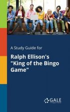 Study Guide for Ralph Ellison's King of the Bingo Game
