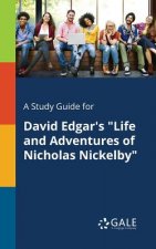 Study Guide for David Edgar's Life and Adventures of Nicholas Nickelby