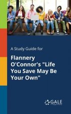 Study Guide for Flannery O'Connor's Life You Save May Be Your Own