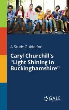 Study Guide for Caryl Churchill's Light Shining in Buckinghamshire