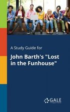 Study Guide for John Barth's Lost in the Funhouse