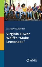 Study Guide for Virginia Euwer Wolff's Make Lemonade
