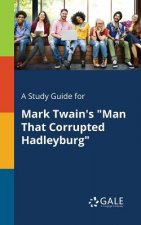 Study Guide for Mark Twain's Man That Corrupted Hadleyburg