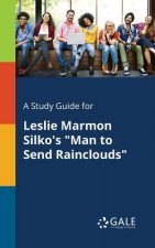 Study Guide for Leslie Marmon Silko's Man to Send Rainclouds