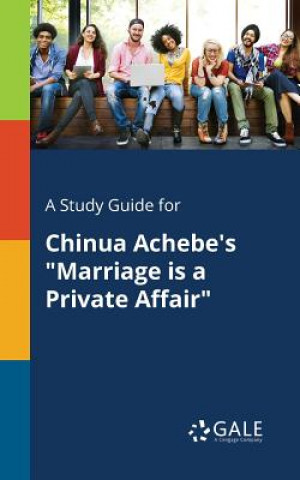 Study Guide for Chinua Achebe's Marriage is a Private Affair