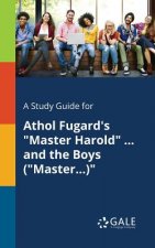 Study Guide for Athol Fugard's Master Harold ... and the Boys (Master...)