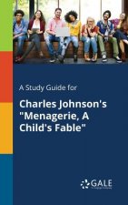 Study Guide for Charles Johnson's Menagerie, a Child's Fable