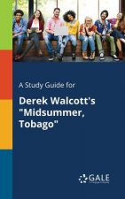 Study Guide for Derek Walcott's Midsummer, Tobago