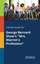 Study Guide for George Bernard Shaw's Mrs. Warren's Profession