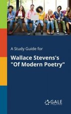 Study Guide for Wallace Stevens's of Modern Poetry