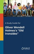 Study Guide for Oliver Wendell Holmes's Old Ironsides