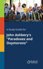 Study Guide for John Ashbery's Paradoxes and Oxymorons