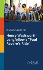 Study Guide for Henry Wadsworth Longfellow's Paul Revere's Ride