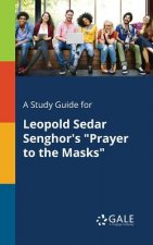Study Guide for Leopold Sedar Senghor's Prayer to the Masks