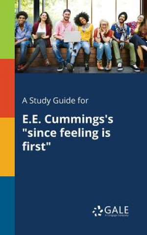 Study Guide for E.E. Cummings's Since Feeling Is First