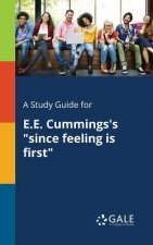 Study Guide for E.E. Cummings's Since Feeling Is First