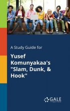 Study Guide for Yusef Komunyakaa's Slam, Dunk, & Hook
