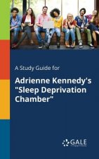 Study Guide for Adrienne Kennedy's Sleep Deprivation Chamber
