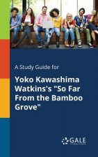 Study Guide for Yoko Kawashima Watkins's So Far from the Bamboo Grove