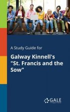 Study Guide for Galway Kinnell's St. Francis and the Sow