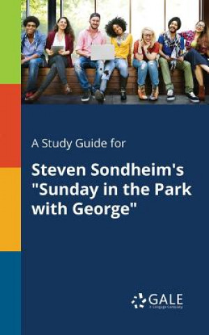 Study Guide for Steven Sondheim's Sunday in the Park With George