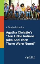 Study Guide for Agatha Christie's Ten Little Indians (aka And Then There Were None)
