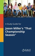 Study Guide for Jason Miller's That Championship Season