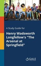 Study Guide for Henry Wadsworth Longfellow's the Arsenal at Springfield