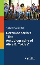 Study Guide for Gertrude Stein's the Autobiography of Alice B. Toklas