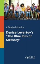 Study Guide for Denise Levertov's the Blue Rim of Memory