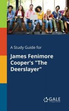 Study Guide for James Fenimore Cooper's the Deerslayer