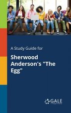 Study Guide for Sherwood Anderson's the Egg