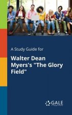 Study Guide for Walter Dean Myers's the Glory Field
