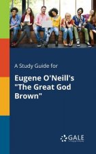 Study Guide for Eugene O'Neill's The Great God Brown