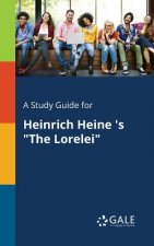 Study Guide for Heinrich Heine 's The Lorelei