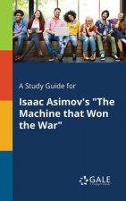 Study Guide for Isaac Asimov's the Machine That Won the War
