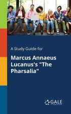Study Guide for Marcus Annaeus Lucanus's the Pharsalia