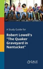 Study Guide for Robert Lowell's the Quaker Graveyard in Nantucket