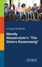 Study Guide for Wendy Wasserstein's the Sisters Rosensweig