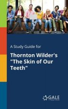Study Guide for Thornton Wilder's The Skin of Our Teeth