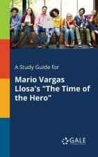 Study Guide for Mario Vargas Llosa's the Time of the Hero