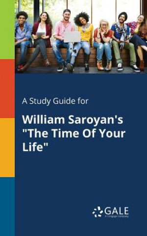 Study Guide for William Saroyan's The Time Of Your Life