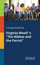Study Guide for Virginia Woolf 's The Widow and the Parrot