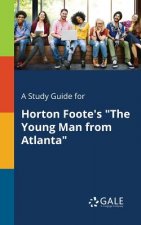Study Guide for Horton Foote's the Young Man from Atlanta