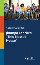 Study Guide for Jhumpa Lahriri's This Blessed House