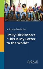 Study Guide for Emily Dickinson's This Is My Letter to the World