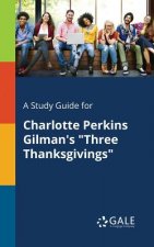 Study Guide for Charlotte Perkins Gilman's Three Thanksgivings
